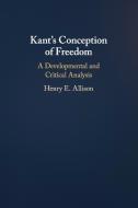 Kant's Conception Of Freedom di Henry E. Allison edito da Cambridge University Press