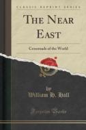 The Near East di William H Hall edito da Forgotten Books