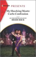 My Shocking Monte Carlo Confession di Heidi Rice edito da HARLEQUIN SALES CORP