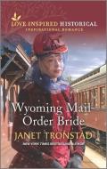 Wyoming Mail-Order Bride di Janet Tronstad edito da HARLEQUIN SALES CORP