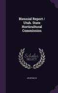 Biennial Report / Utah. State Horticultural Commission di Anonymous edito da Palala Press
