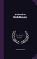 Nietzsches Neubildungen di Frederick Bruns edito da Palala Press