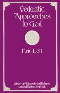 Vedantic Approaches to God di Eric Lott edito da Palgrave Macmillan