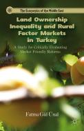 Land Ownership Inequality and Rural Factor Markets in Turkey di Fatma Gul Unal edito da Palgrave Macmillan