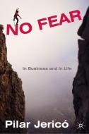 No Fear: In Business and in Life di P. Jerico edito da PALGRAVE