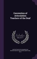 Convention Of Articulation Teachers Of The Deaf edito da Palala Press