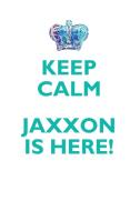 KEEP CALM, JAXXON IS HERE AFFIRMATIONS WORKBOOK Positive Affirmations Workbook Includes di Affirmations World edito da Positive Life