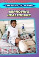 Improving Healthcare di Cath Senker edito da Capstone Global Library Ltd
