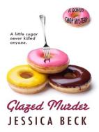 Glazed Murder di Jessica Beck edito da Wheeler Publishing