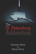 The St. Petersburg Addendum di Sylvester Allred, Burns Dennis, 257, Dennis Burns edito da America Star Books