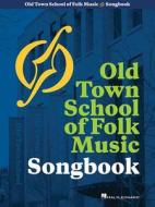 Old Town School of Folk Music Songbook edito da Hal Leonard Publishing Corporation