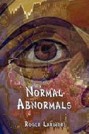 Normal Abnormals di Roger Larimore edito da America Star Books
