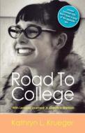 Road To College With Lessons Learned di Kathryn L Krueger edito da Outskirts Press