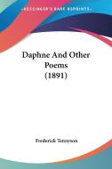 Daphne and Other Poems (1891) di Frederick Tennyson edito da Kessinger Publishing