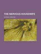 The Nervous Housewife di Abraham Myerson edito da Rarebooksclub.com