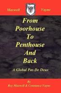 From Poorhouse to Penthouse and Back di Roy Maxwell, Constance Vayne edito da Lulu.com