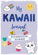 My Kawaii Journal: My Cute Organizer for Plans, Ideas and Dreams di David & Charles edito da DAVID & CHARLES