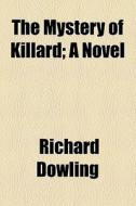 The Mystery Of Killard; A Novel di Richard Dowling edito da General Books Llc