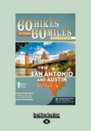 60 Hikes Within 60 Miles: San Antonio And Austin di Johnny Molloy edito da Readhowyouwant.com Ltd