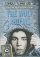 The Wolf and Me di Richard Scrimger edito da Orca Book Publishers