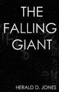 The Falling Giant di Herald D. Jones edito da Createspace