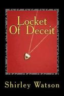 Locket of Deceit di Shirley Watson edito da Createspace