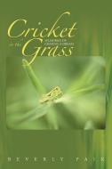 Cricket in the Grass di Beverly Paik edito da iUniverse