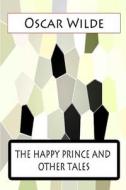 The Happy Prince and Other Tales di Oscar Wilde edito da Createspace