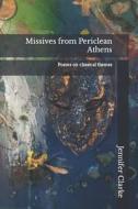 Missives from Periclean Athens: Poems on Classical Themes di Jennifer Clarke edito da Createspace
