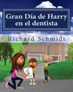 Gran Dia de Harry En El Dentista di Richard Schmidt edito da Createspace