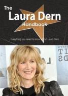 The Laura Dern Handbook - Everything You Need To Know About Laura Dern di Emily Smith edito da Tebbo