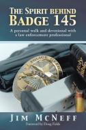 The Spirit Behind Badge 145 di Jim McNeff edito da Westbow Press