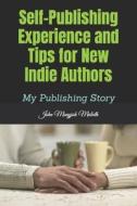 Self-Publishing Experience and Tips for New Indie Authors: My Publishing Story di John Monyjok Maluth edito da Createspace