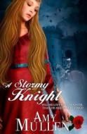 A Stormy Knight di Amy Mullen edito da Createspace