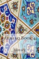 Akhlaq Book 4 di Talee Org edito da Createspace
