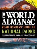 The World Almanac Road Trippers' Guide to National Parks: 5,001 Things to Do, Learn, and See for Yourself di World Almanac edito da WORLD ALMANAC