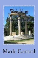 Weighing In... on the Big Problem: Seven Pillars of Information and Encouragement You Need to Lose Weight and Keep It Off! di Mark Gerard edito da Createspace