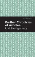 Further Chronicles of Avonlea di Lm Montgomery edito da MINT ED