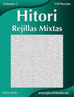 Hitori Rejillas Mixtas - Volumen 1 - 159 Puzzles di Nick Snels edito da Createspace