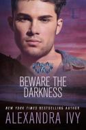 Beware the Darkness di Alexandra Ivy edito da KENSINGTON PUB CORP