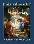 Children's Christmas Book of the Nativity: Childrens Christmas Book in All Departments;children's Christmas Book 2015 in All Departmetns;christmas Boo di Advent Calendars in All Departments edito da Createspace