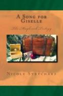 A Song for Giselle: The Maybrook Trilogy di Nicole Strycharz edito da Createspace Independent Publishing Platform