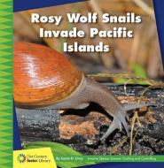 Rosy Wolf Snails Invade Pacific Islands di Susan H. Gray edito da CHERRY LAKE PUB