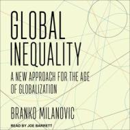 Global Inequality: A New Approach for the Age of Globalization di Branko Milanovic edito da Tantor Audio