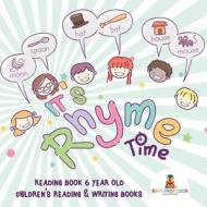 It's Rhyme Time! Reading Book 6 Year Old - Children's Reading & Writing Books di Baby Professor edito da Baby Professor