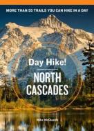 Day Hike! North Cascades di Mike McQuaide edito da Sasquatch Books