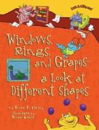 Windows, Rings, and Grapes - A Look at Different Shapes di Brian P. Cleary edito da MILLBROOK PR INC