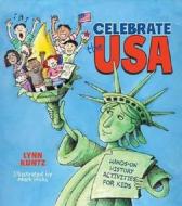 Celebrate The Usa di Lynn Kuntz edito da Gibbs M. Smith Inc