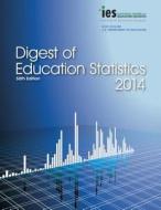 Digest Of Education Statistics 2014 di Education Department edito da Rowman & Littlefield
