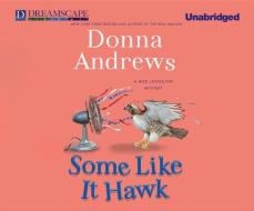 Some Like It Hawk di Donna Andrews edito da Dreamscape Media